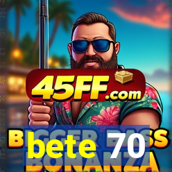 bete 70